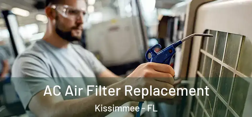 AC Air Filter Replacement Kissimmee - FL