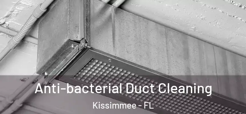 Anti-bacterial Duct Cleaning Kissimmee - FL
