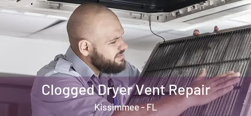 Clogged Dryer Vent Repair Kissimmee - FL