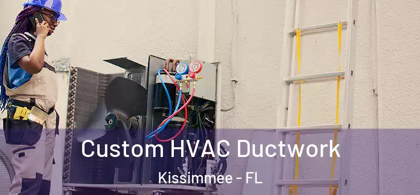 Custom HVAC Ductwork Kissimmee - FL
