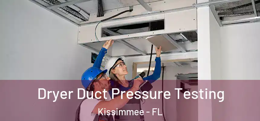 Dryer Duct Pressure Testing Kissimmee - FL