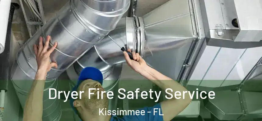 Dryer Fire Safety Service Kissimmee - FL
