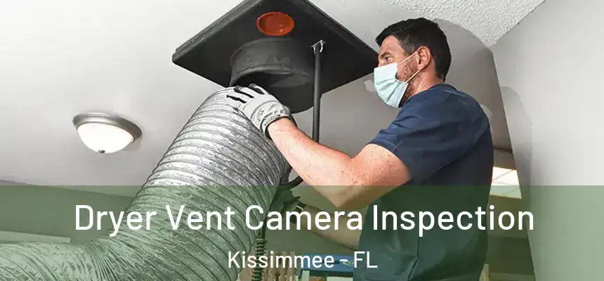 Dryer Vent Camera Inspection Kissimmee - FL