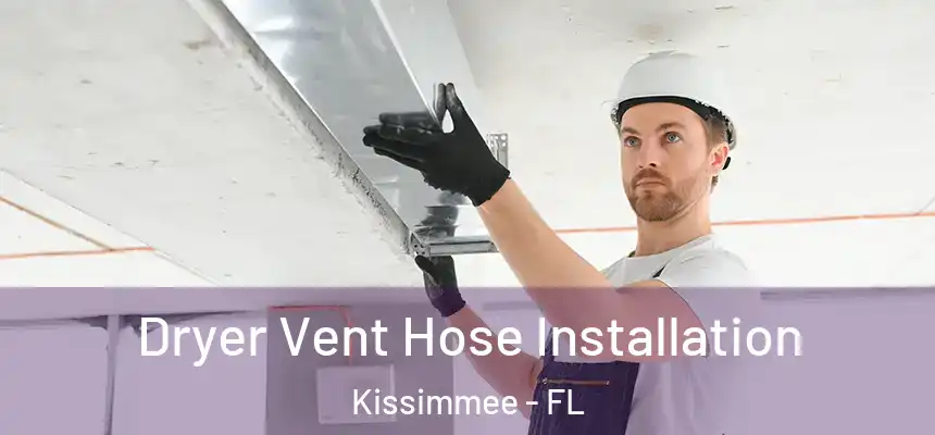 Dryer Vent Hose Installation Kissimmee - FL