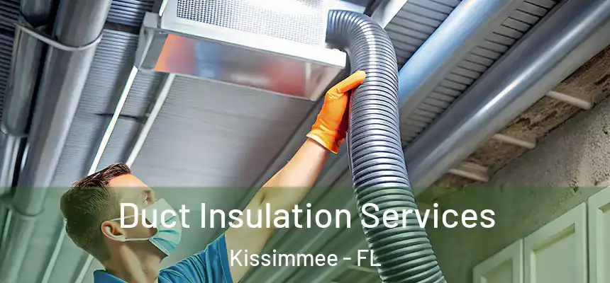 Duct Insulation Services Kissimmee - FL