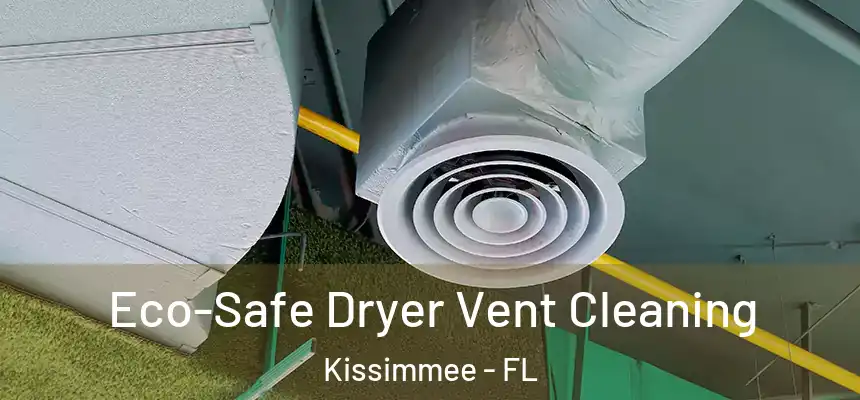 Eco-Safe Dryer Vent Cleaning Kissimmee - FL