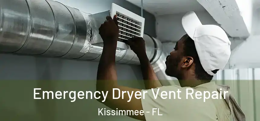 Emergency Dryer Vent Repair Kissimmee - FL
