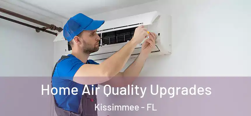 Home Air Quality Upgrades Kissimmee - FL