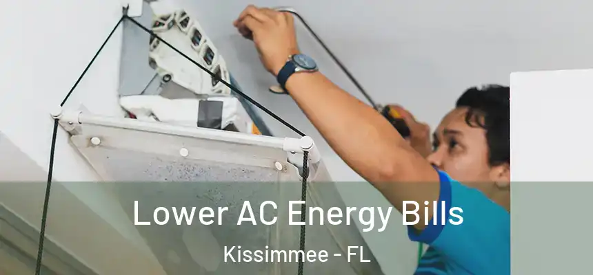 Lower AC Energy Bills Kissimmee - FL