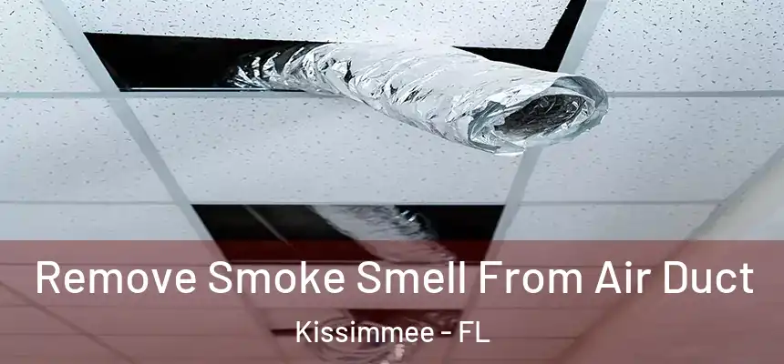 Remove Smoke Smell From Air Duct Kissimmee - FL