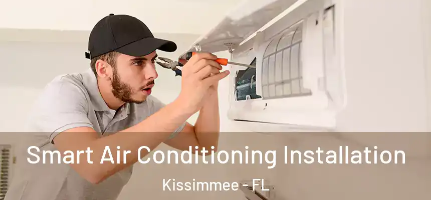 Smart Air Conditioning Installation Kissimmee - FL