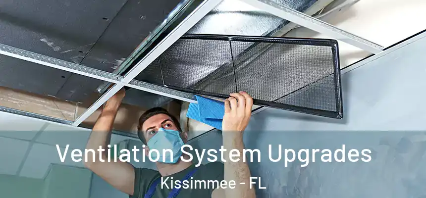 Ventilation System Upgrades Kissimmee - FL